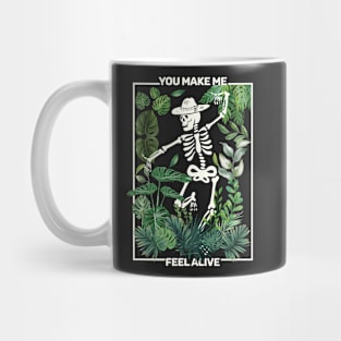 You Make Me Feel Alive Funny Skeleton Gardening and Cottagecore Mug